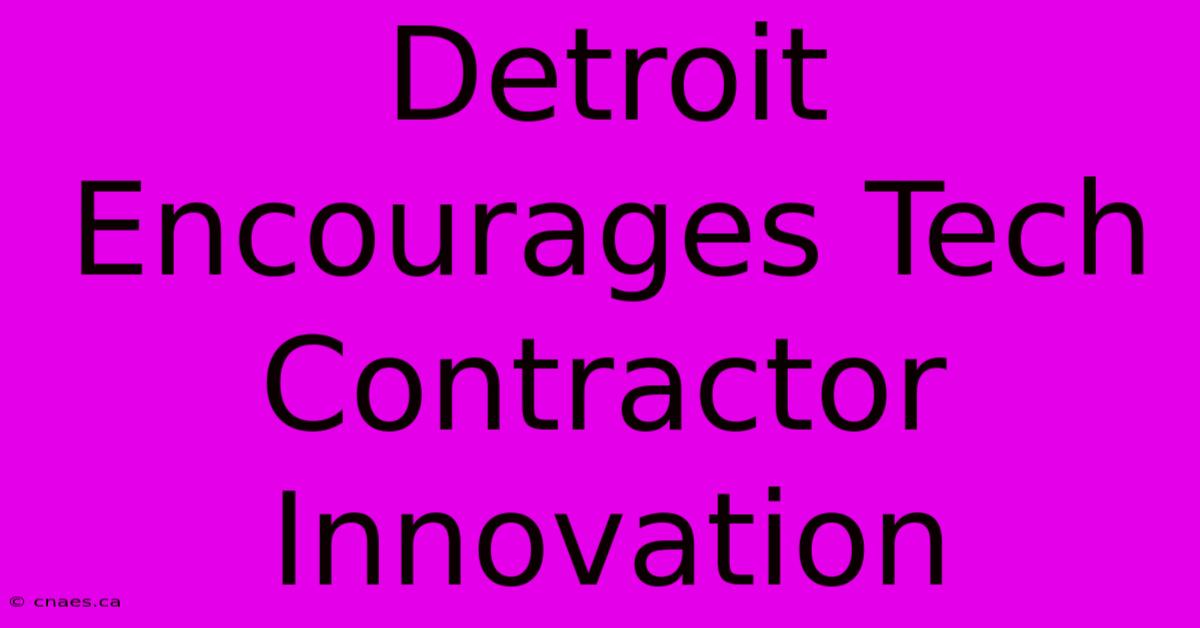 Detroit Encourages Tech Contractor Innovation