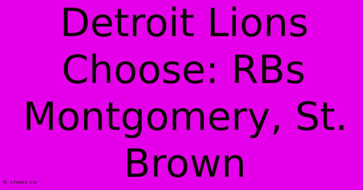 Detroit Lions Choose: RBs Montgomery, St. Brown