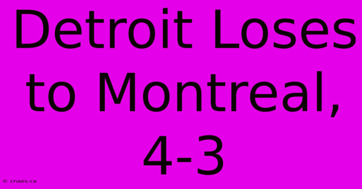 Detroit Loses To Montreal, 4-3