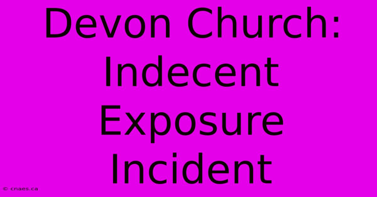 Devon Church: Indecent Exposure Incident