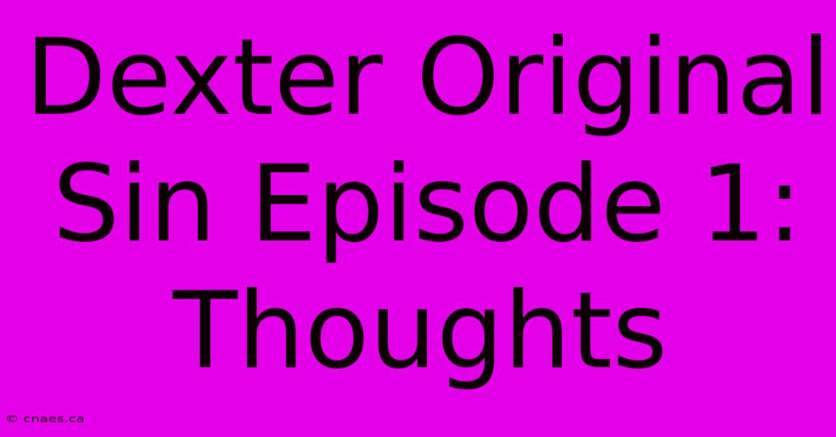 Dexter Original Sin Episode 1: Thoughts