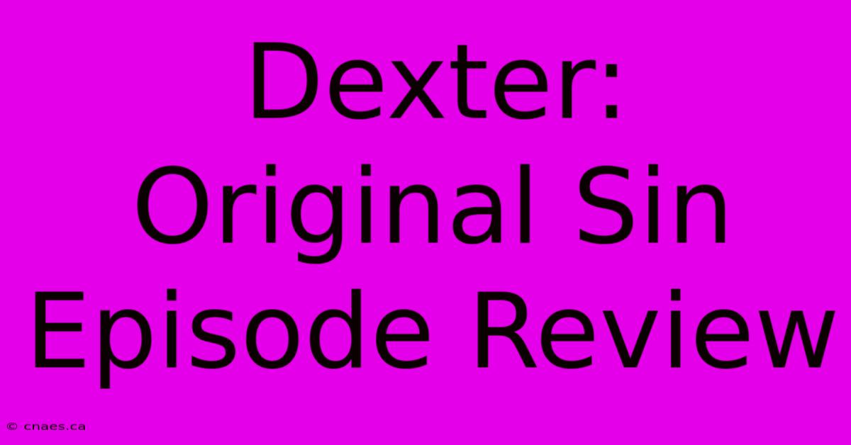 Dexter: Original Sin Episode Review