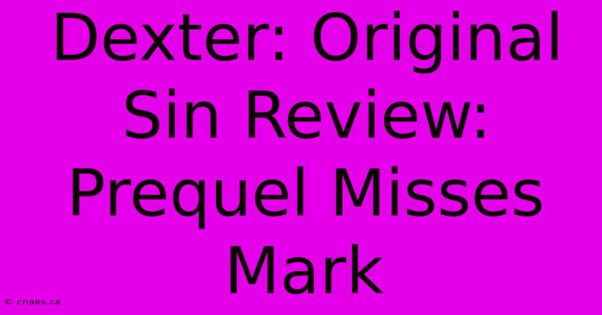 Dexter: Original Sin Review: Prequel Misses Mark