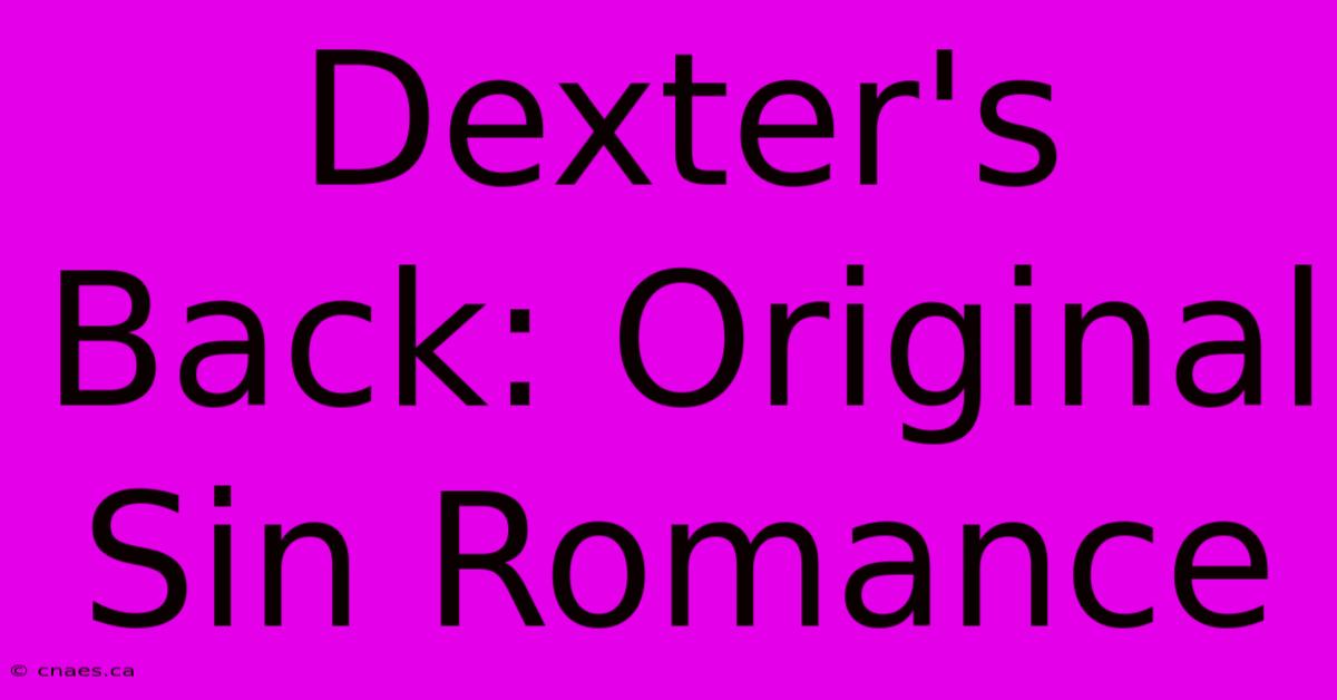 Dexter's Back: Original Sin Romance