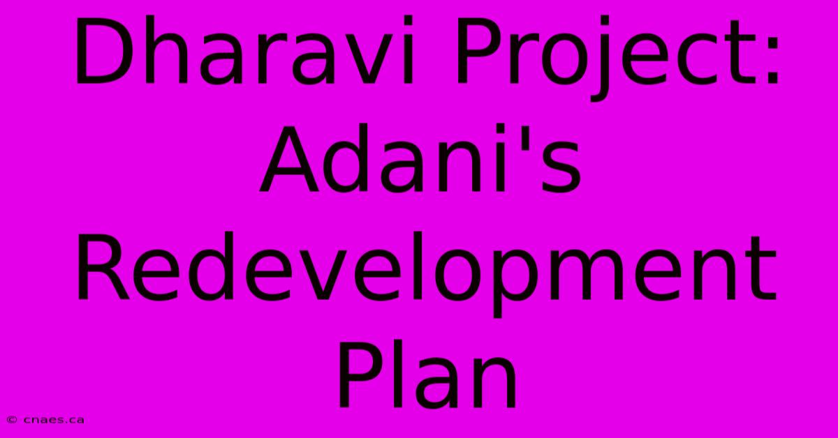 Dharavi Project: Adani's Redevelopment Plan