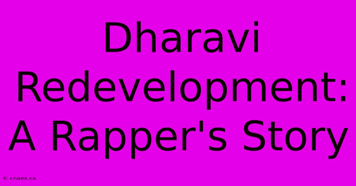 Dharavi Redevelopment: A Rapper's Story