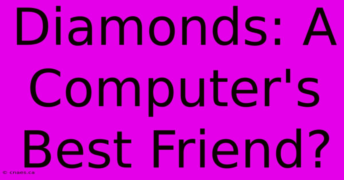 Diamonds: A Computer's Best Friend?