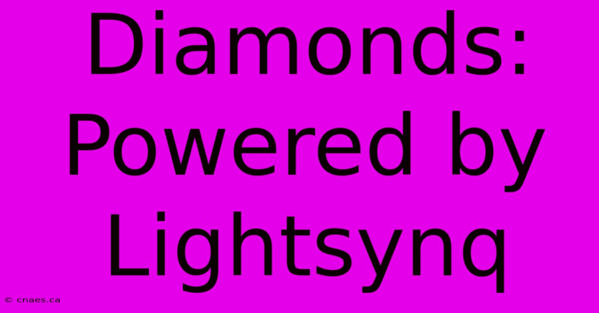 Diamonds: Powered By Lightsynq