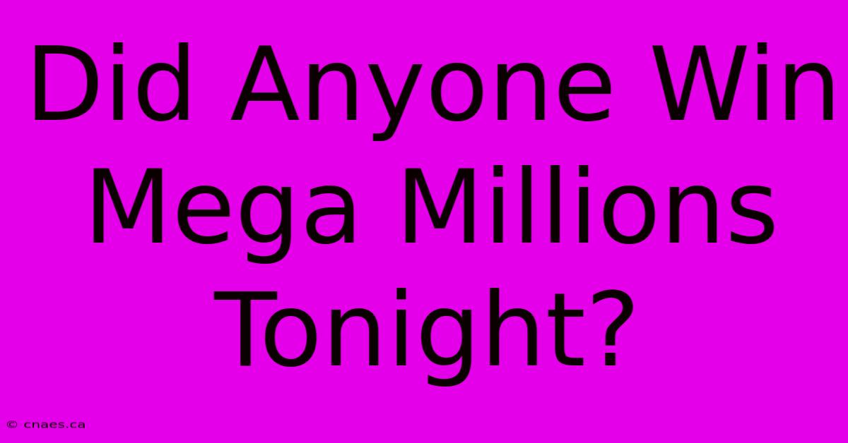 Did Anyone Win Mega Millions Tonight?