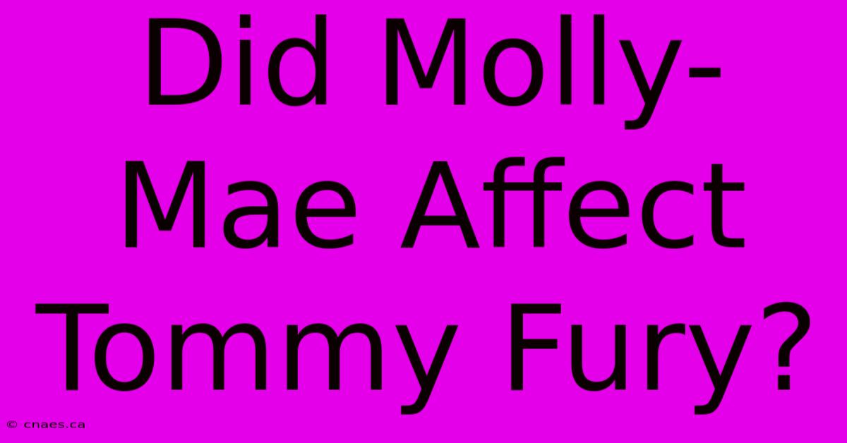 Did Molly-Mae Affect Tommy Fury?