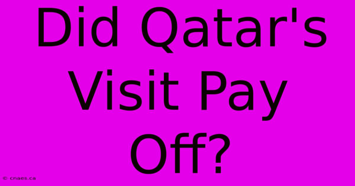 Did Qatar's Visit Pay Off?