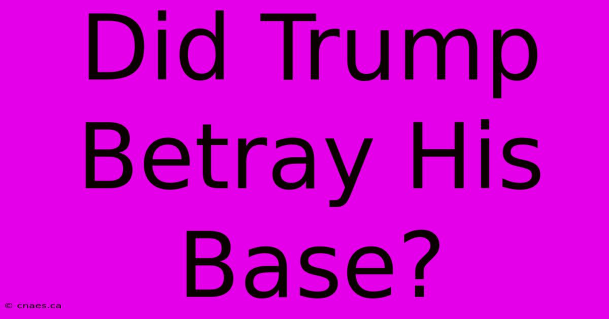 Did Trump Betray His Base?