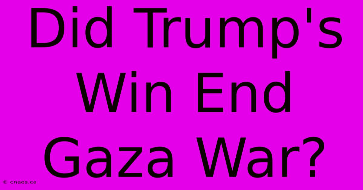 Did Trump's Win End Gaza War?