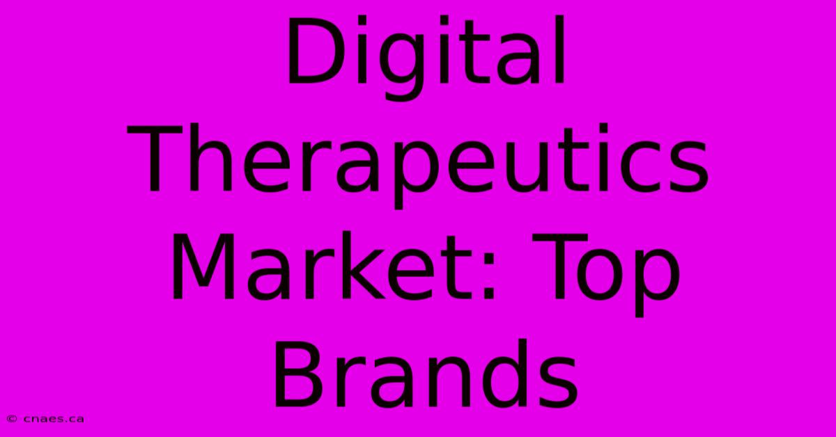 Digital Therapeutics Market: Top Brands