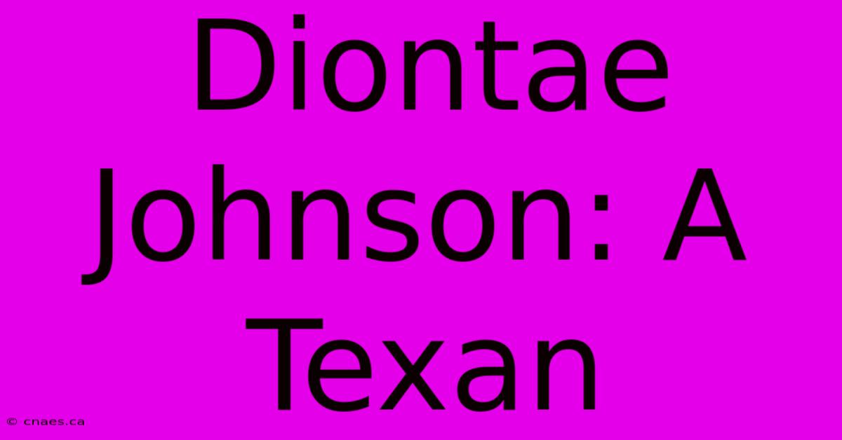 Diontae Johnson: A Texan