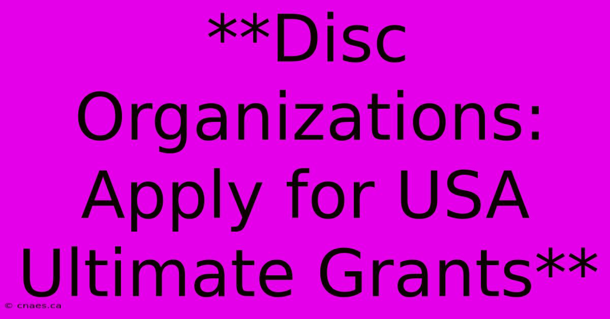 **Disc Organizations: Apply For USA Ultimate Grants**