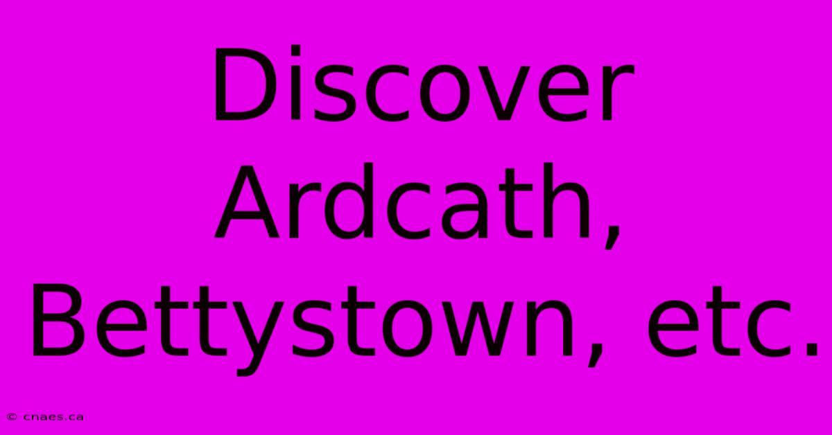 Discover Ardcath, Bettystown, Etc.