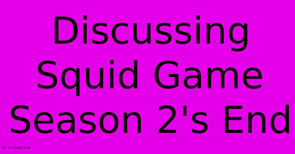 Discussing Squid Game Season 2's End