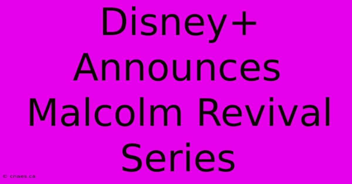 Disney+ Announces Malcolm Revival Series