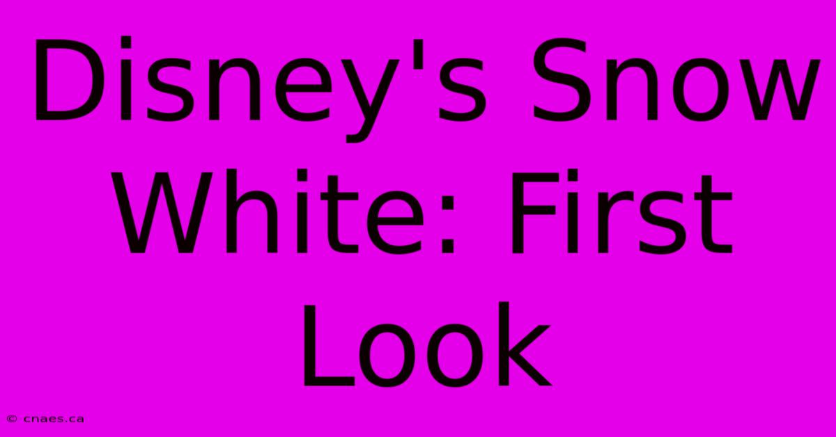 Disney's Snow White: First Look