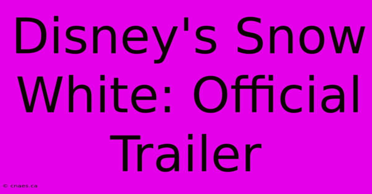 Disney's Snow White: Official Trailer