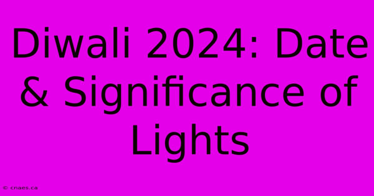 Diwali 2024: Date & Significance Of Lights