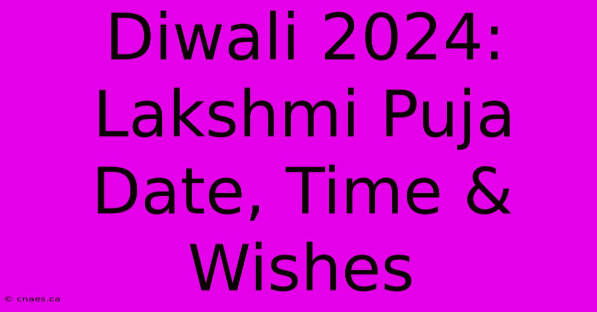 Diwali 2024:  Lakshmi Puja Date, Time & Wishes