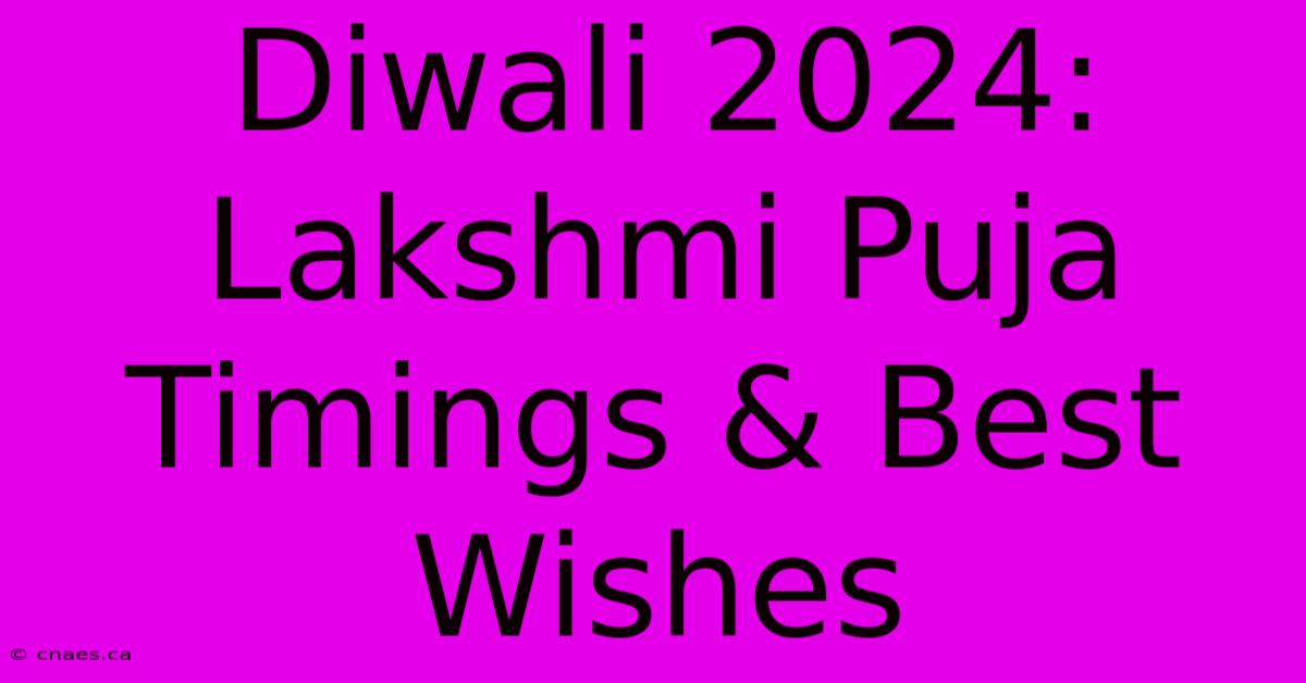 Diwali 2024: Lakshmi Puja Timings & Best Wishes