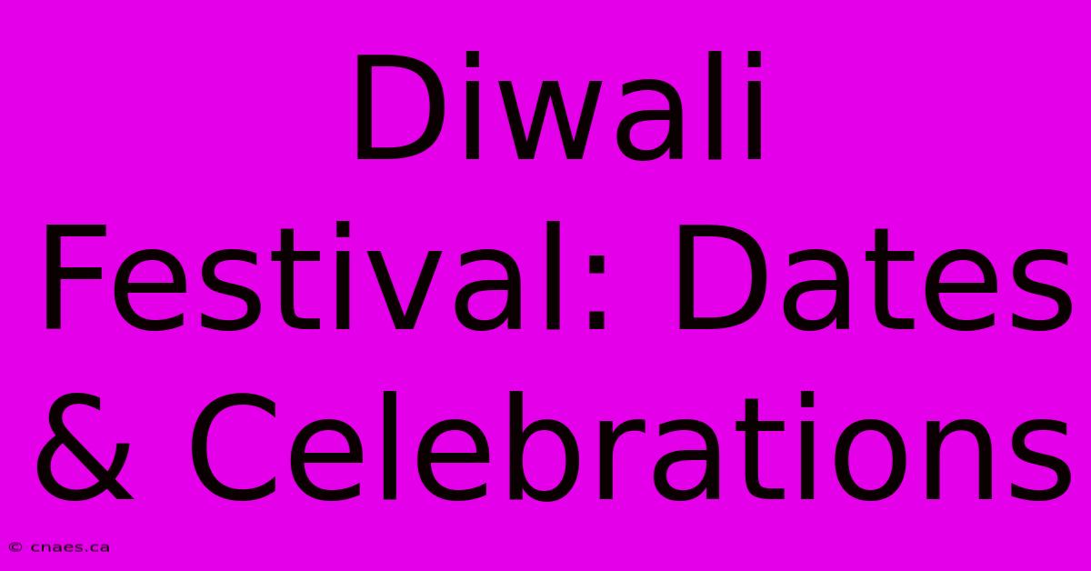 Diwali Festival: Dates & Celebrations