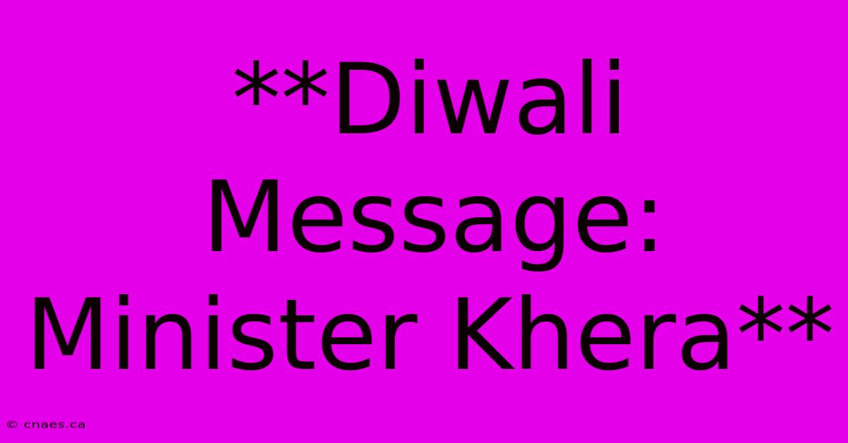 **Diwali Message: Minister Khera** 