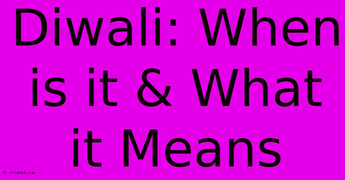 Diwali: When Is It & What It Means