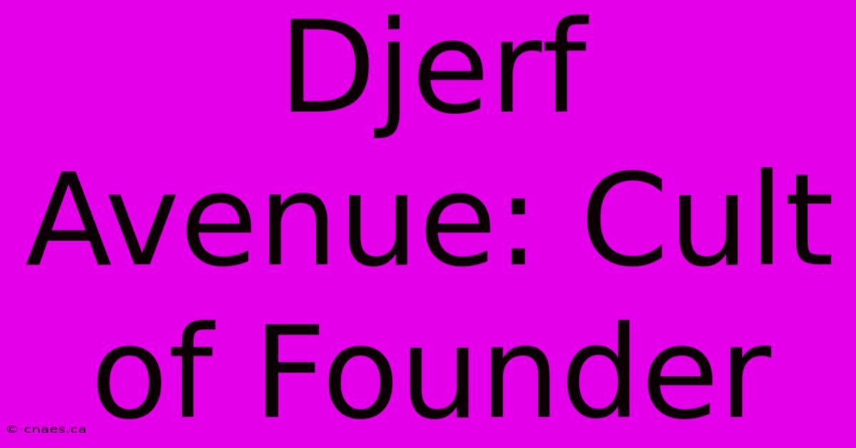 Djerf Avenue: Cult Of Founder