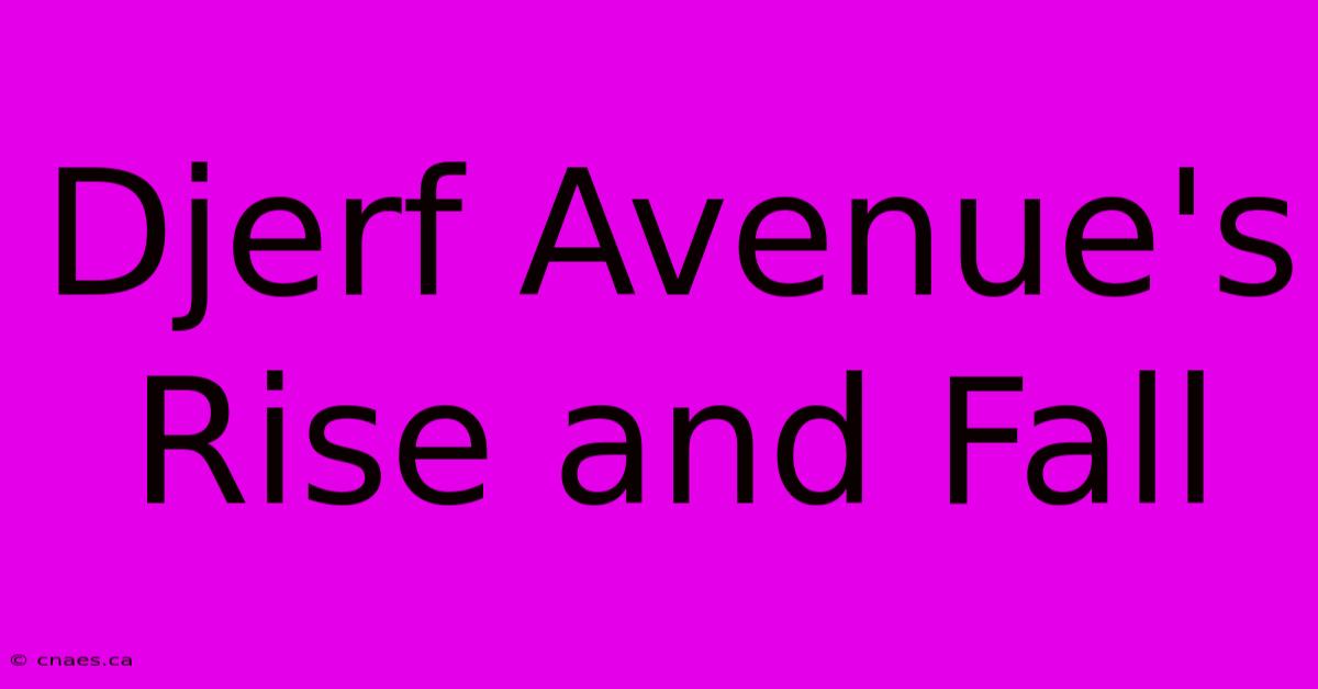 Djerf Avenue's Rise And Fall