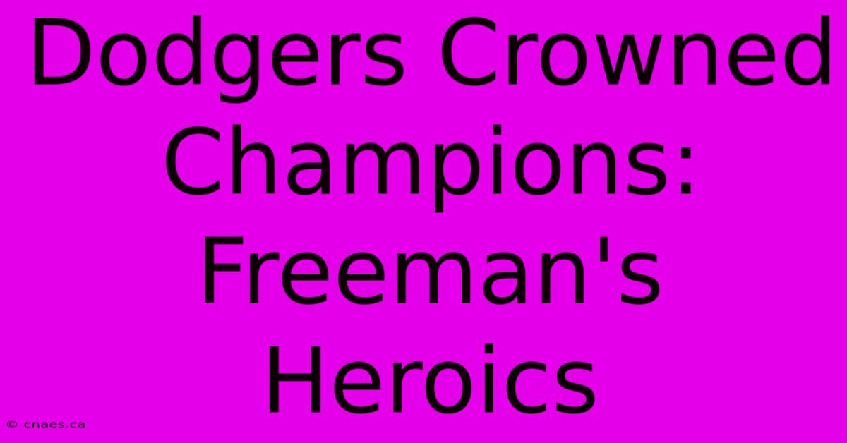 Dodgers Crowned Champions: Freeman's Heroics 