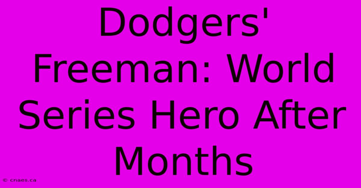 Dodgers' Freeman: World Series Hero After Months