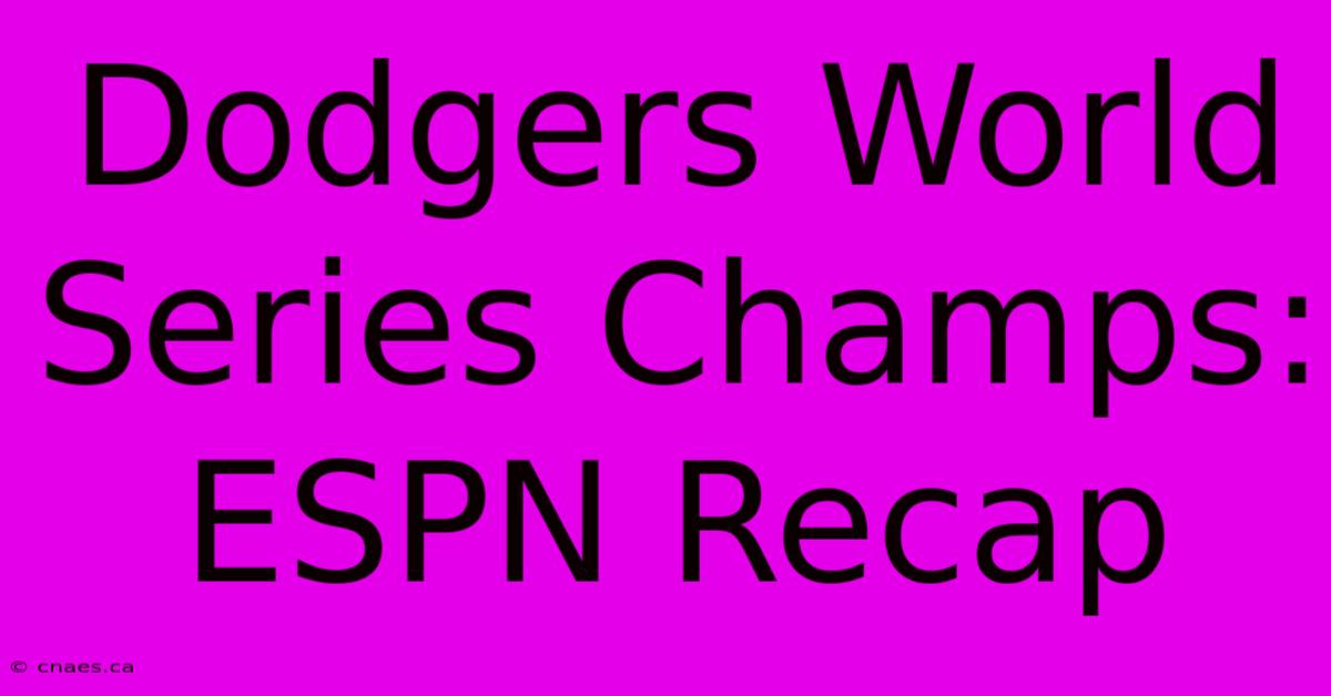 Dodgers World Series Champs: ESPN Recap