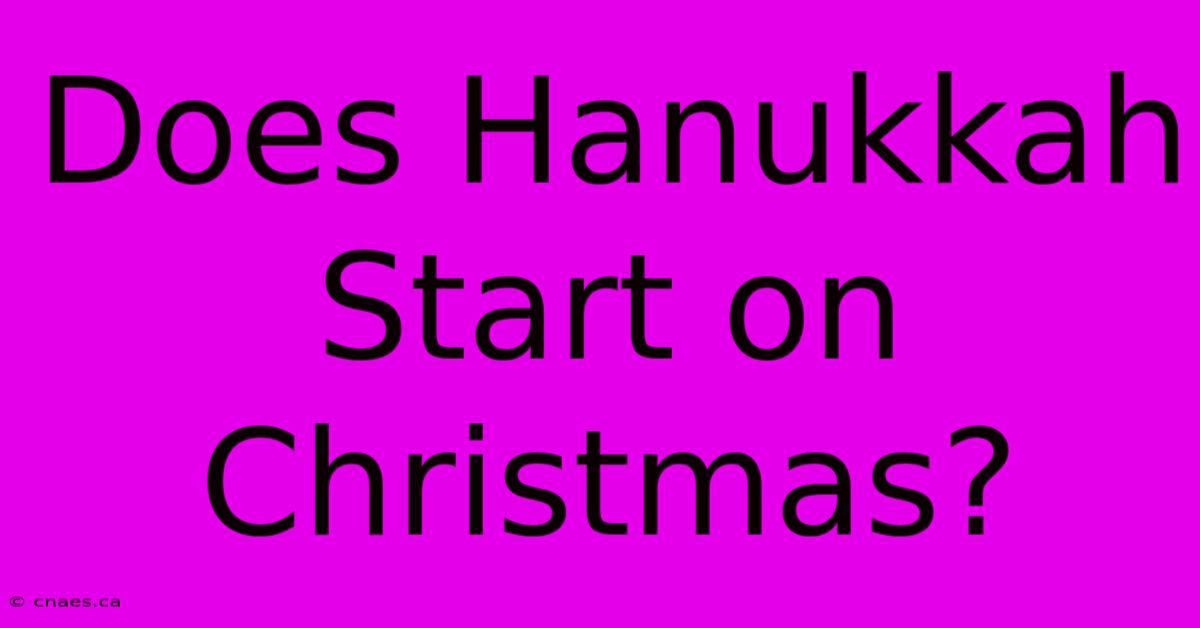 Does Hanukkah Start On Christmas?