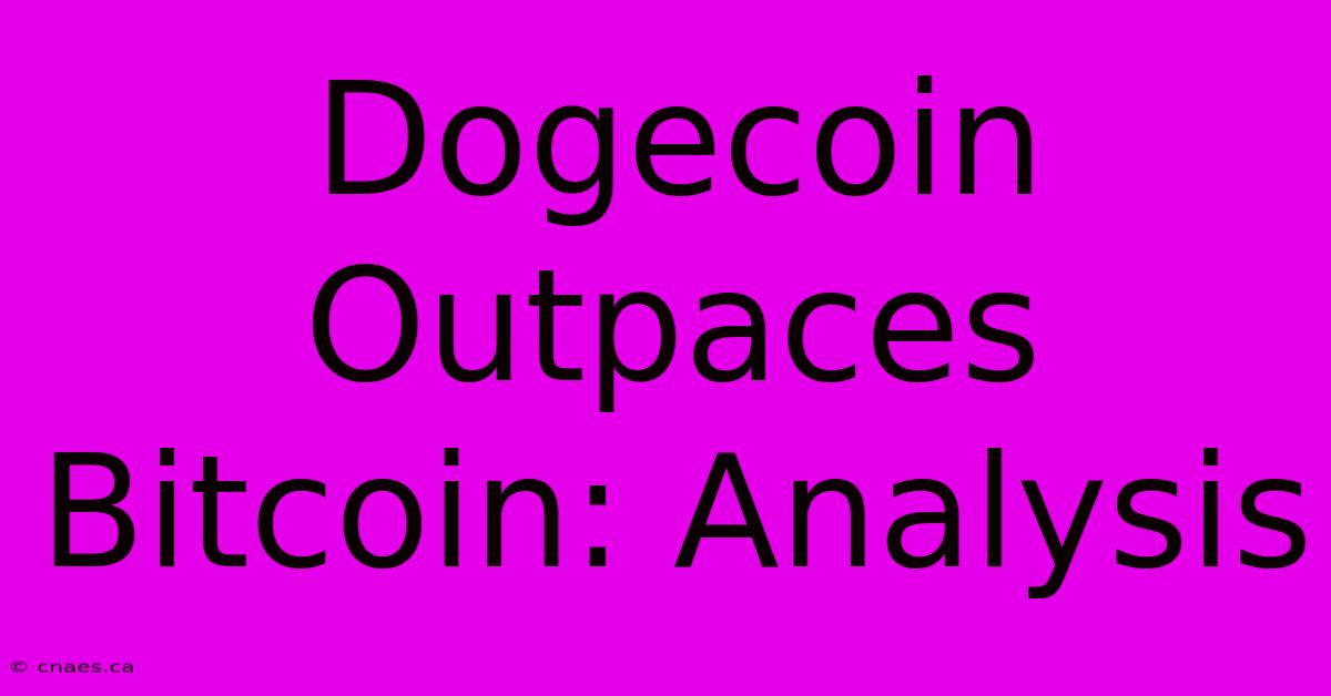 Dogecoin Outpaces Bitcoin: Analysis