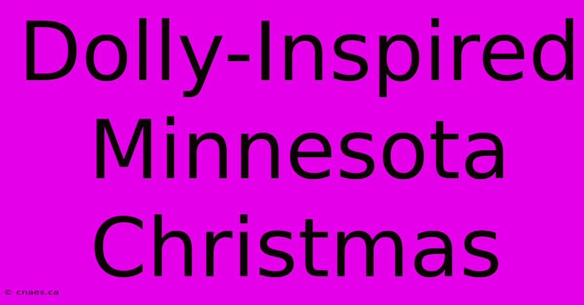 Dolly-Inspired Minnesota Christmas