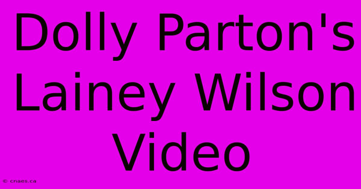 Dolly Parton's Lainey Wilson Video