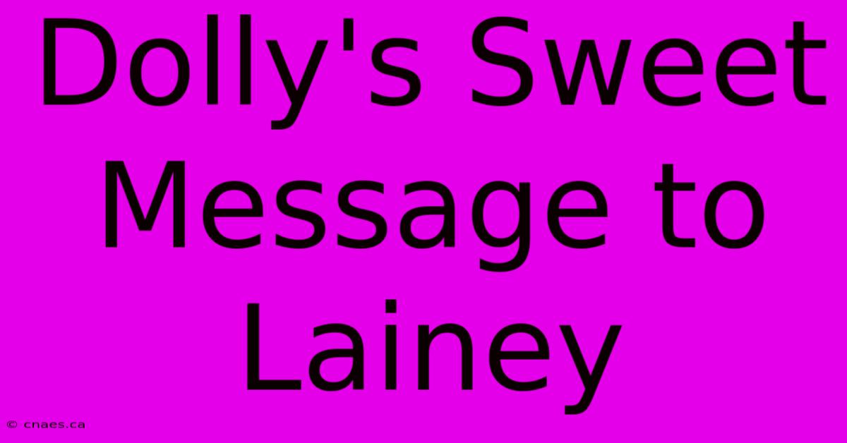 Dolly's Sweet Message To Lainey