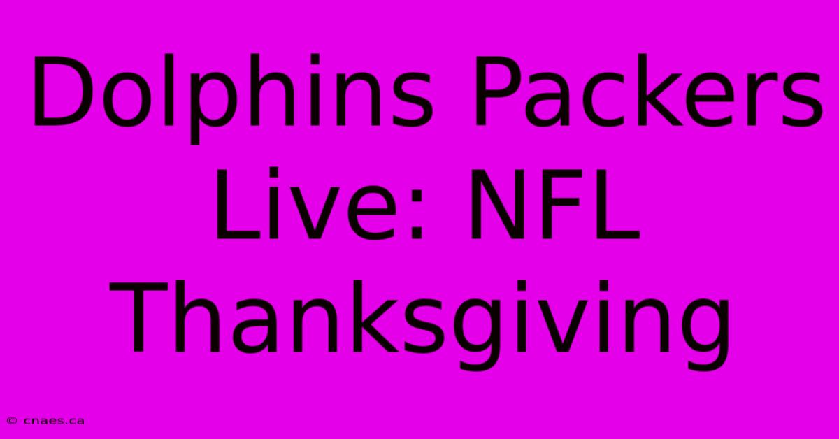 Dolphins Packers Live: NFL Thanksgiving