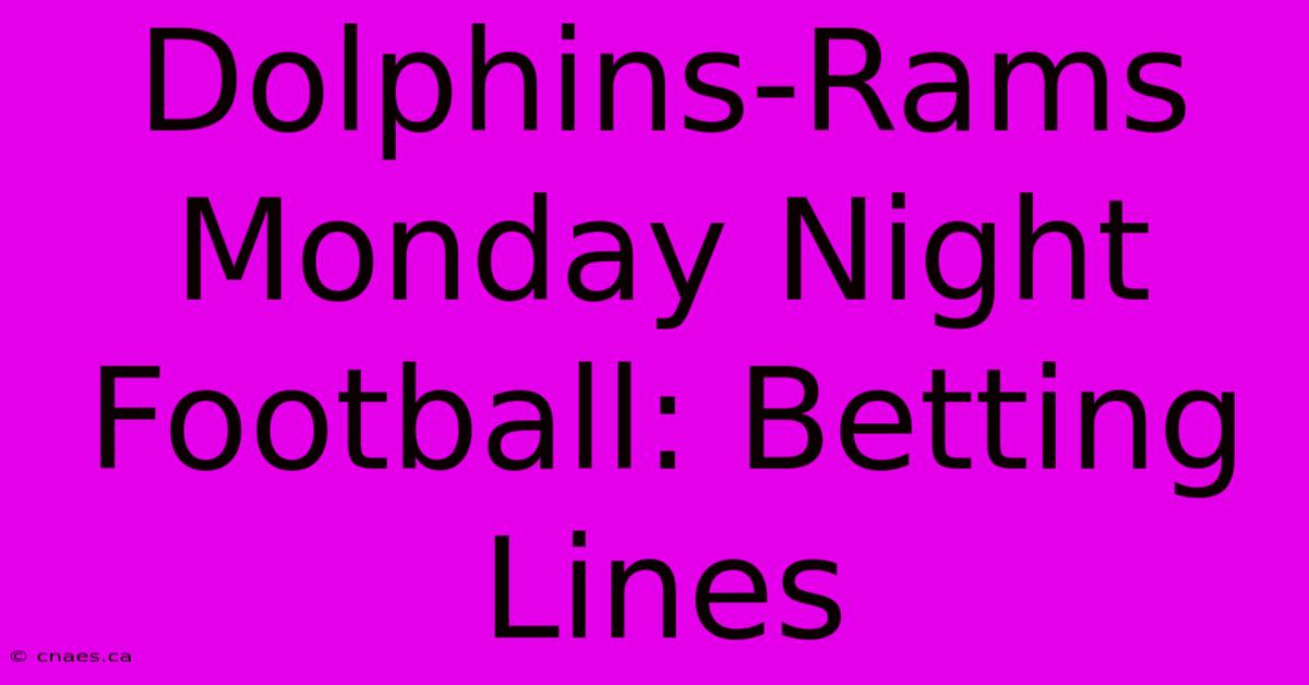 Dolphins-Rams Monday Night Football: Betting Lines