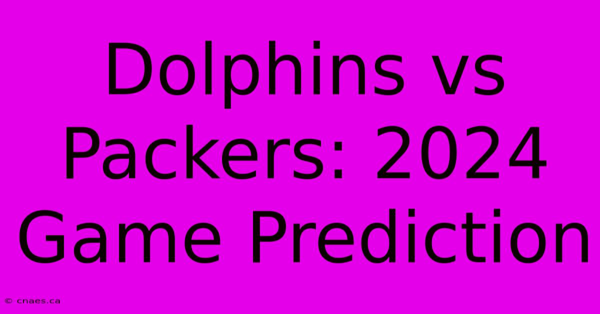 Dolphins Vs Packers: 2024 Game Prediction