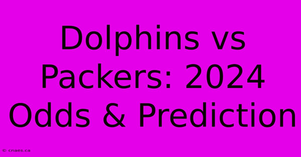 Dolphins Vs Packers: 2024 Odds & Prediction