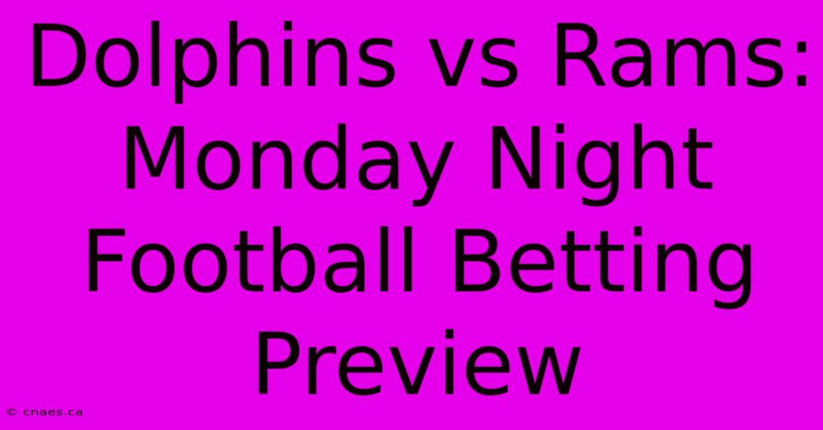 Dolphins Vs Rams: Monday Night Football Betting Preview