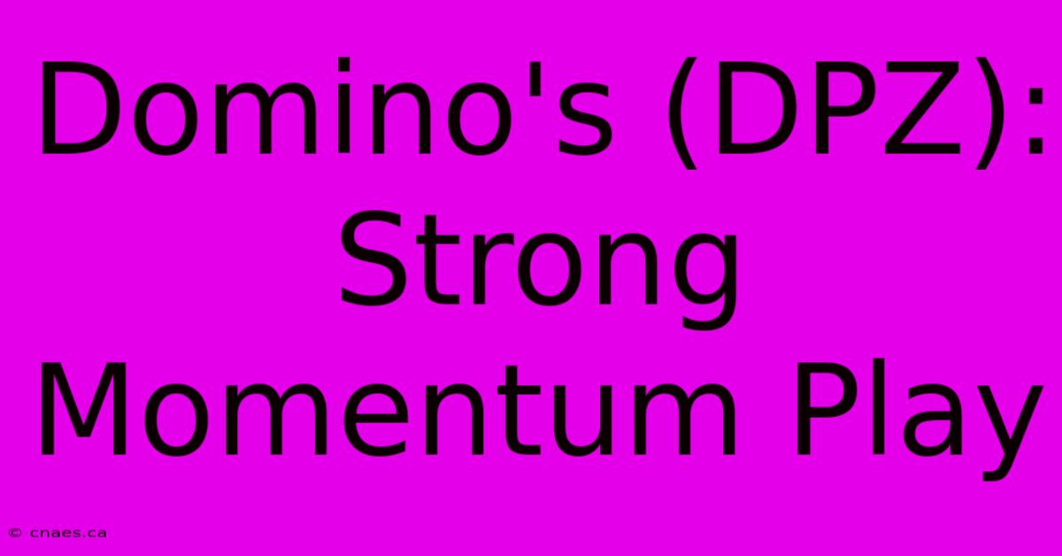 Domino's (DPZ): Strong Momentum Play