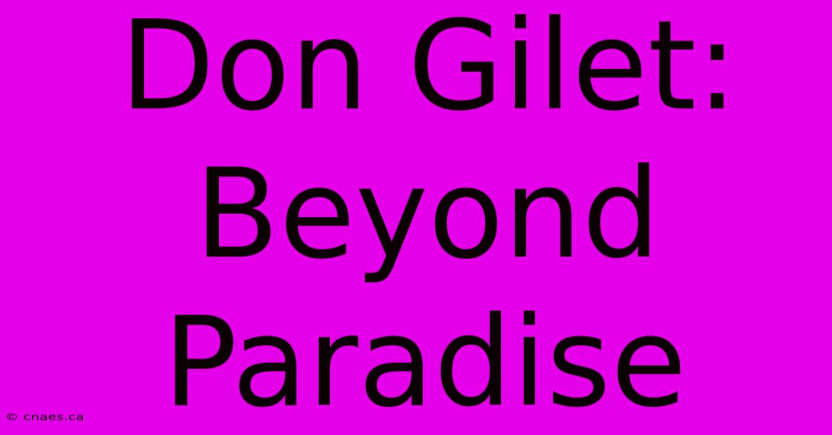 Don Gilet: Beyond Paradise