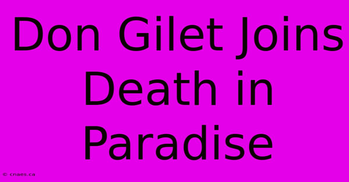 Don Gilet Joins Death In Paradise