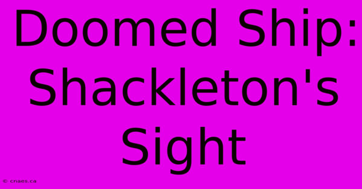 Doomed Ship: Shackleton's Sight